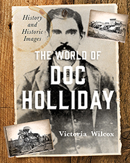 The World of Doc Holliday: History & Historic Images